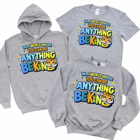 In a World Where You Can Be Anything Be Kind - Athletic Gray | Kindness Club Fundraiser | LI Spirit & Sports Apparel