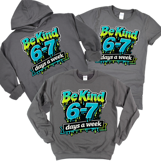 Be Kind 6-7 Days a Week - Charcoal | Kindness Club Fundraiser | LI Spirit & Sports Apparel