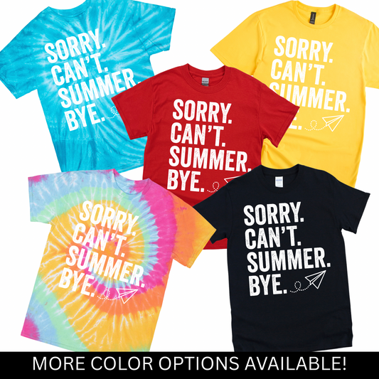 Sorry. Can’t. Summer. Bye. T-Shirt | LI Spirit & Sports Apparel